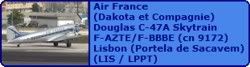 Air France (Dakota et Compagnie) Douglas C-47A Skytrain (DC-3) F-AZTE/F-BBBE (cn 9172)