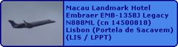 Macau Landmark Hotel Embraer EMB-135BJ Legacy N888ML (cn 14500818)