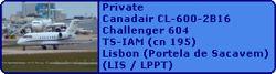 Private Canadair CL-600-2B16 Challenger 604 TS-IAM (cn 195)
