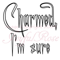 *Charmed, I'm sure*  Printable Image